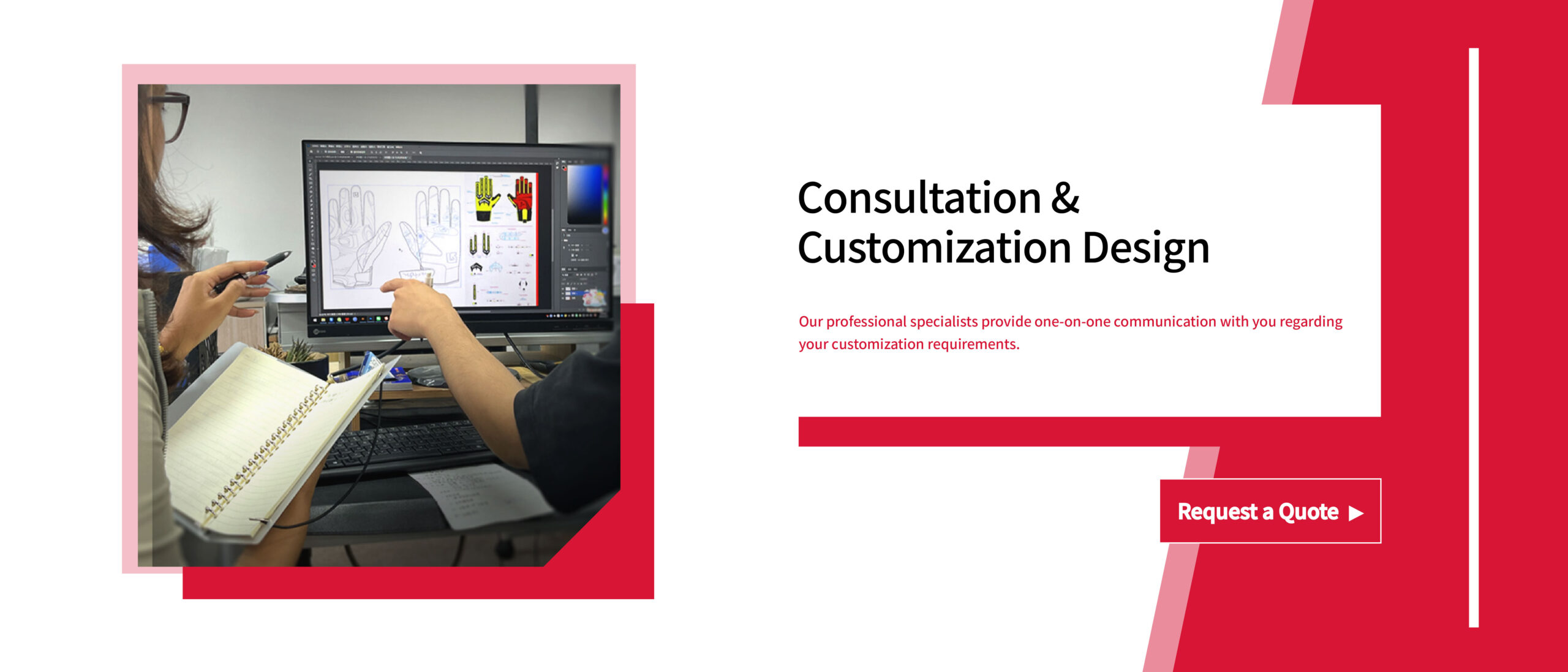 One-on-one consultation & confirm customization details